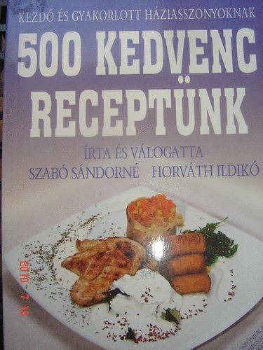 Szab Sndorn- Horvth Ildik - 500 kedvenc receptnk- Kezd s gyakorlott hziasszonyoknak