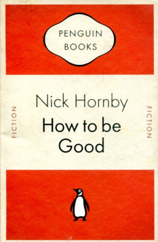 Nick Hornby - How to be Good