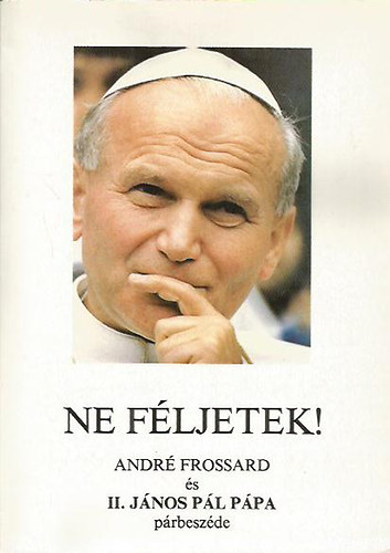 Ne fljetek! - Andr Frossard s II. Jnos Pl ppa prbeszde
