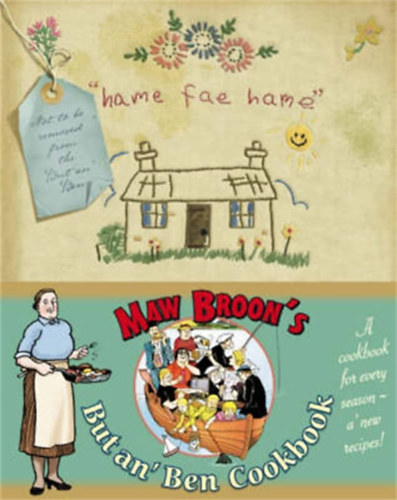 Maw Broon's But an Ben Cook book: A Cookbook for Every Season, Using All the Goodness of the Land