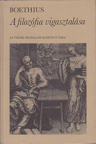 A filozfia vigasztalsa (Az kori irodalom kisknyvtra)