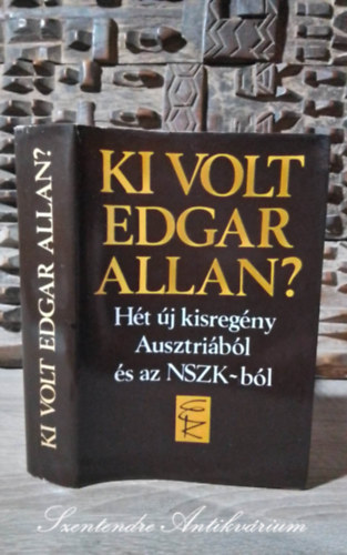 Ki volt Edgar Allan? - H�t kisreg�ny (Wolfgang Bauer: A l�zfej - Gert Jonke: Az eml�k jelene - Thomas Bernhard: J�r�s - Peter Rosei: Ki volt Edgar Allan? - Dieter K�hn: N - Hans Frick: K�kl� �r�n - Tankred Dorst: Klara anyja)