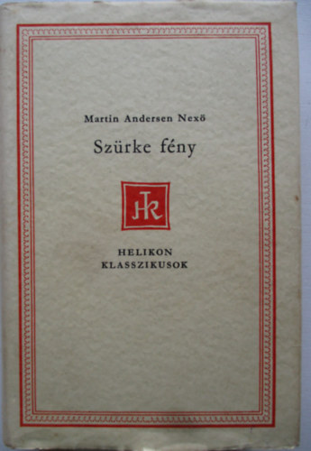 Martin Andersen Nex� - Sz�rke f�ny (Helikon Klasszikusok)