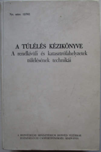 A t�l�l�s k�zik�nyve - A rendk�v�li �s katasztr�fahelyzetek t�l�l�s�nek technik�i