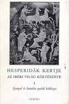 Hesperidk kertje I-II. - Az Ibri vilg kltszete - Spanyol s kataln nyelv kltszet - Portugl s gallego nyelv kltszet