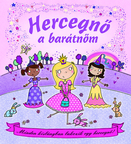 Hercegn a bartnm - Minden kislnyban lakozik egy hercegn!