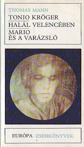 Tonio Kr�ger - Hal�l Velenc�ben - Mario �s a var�zsl� (Eur�pa zsebk�nyvek)