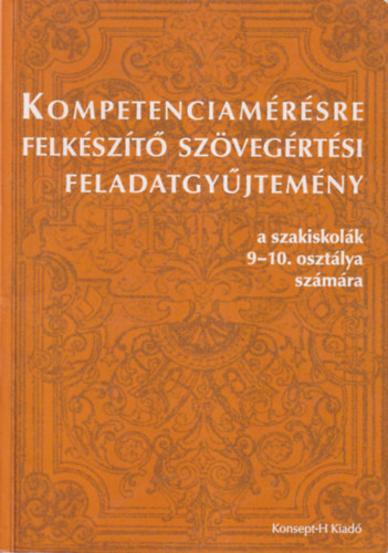 Kompetencia mrsre felkszt szvegrtsi feladatgyjtemny a szakiskolk 9-10. osztlya szmra