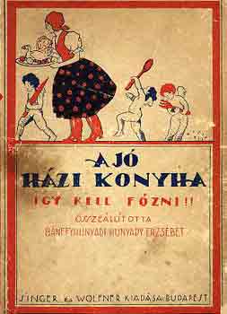Hunyadi Erzs�bet - A j� h�zi konyha (�gy kell f�zni!)