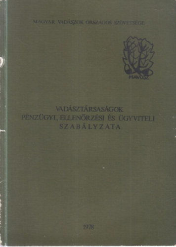 Vad�szt�rsas�gok p�nz�gyi, ellen�rz�si �s �gyviteli szab�lyzata (Magyar Vad�szok Orsz�gos Sz�vets�ge)