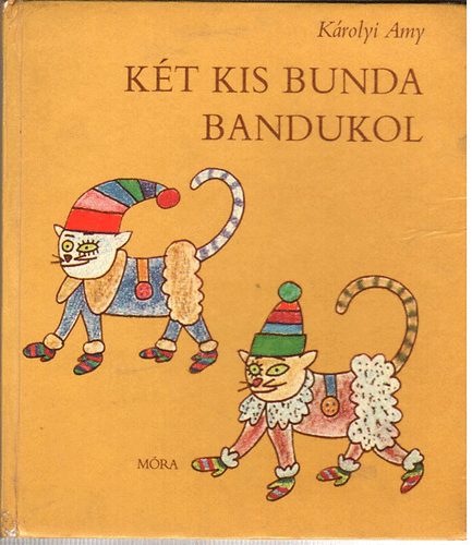 K�rolyi Amy - K�t kis bunda bandukol