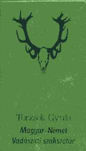 Magyar-n�met vad�szati szaksz�t�r / Deutsch-Ungarisches Jagdw�rterbuch