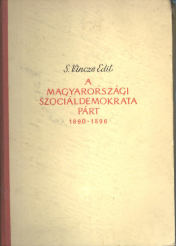 A magyarorszgi Szocildemokrata Prt megalakulsa s tevkenysgnek els vei (1890-1896)