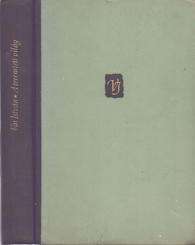 Vas Istv�n - A teremtett vil�g (V�logatott versek 1930-1956)