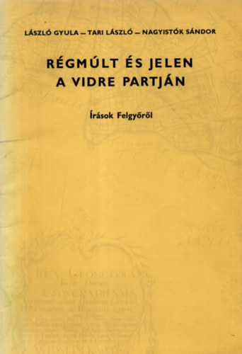 R�gm�lt �s jelen a Vidre partj�n (�r�sok Felgy�r�l)