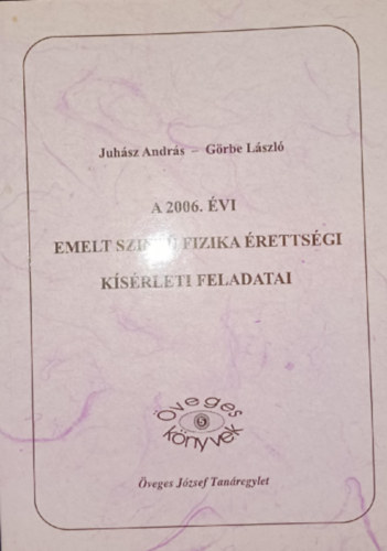 Juhsz Andrs - Grbe Lszl - A 2006. vi emelt szint fizika rettsgi ksrleti feladatai