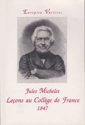 Jules Michelet - Lecons au College de France 1847