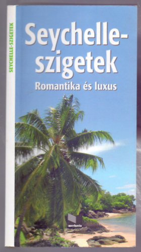 Seychelle-szigetek - Romantika s luxus