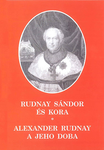 Rudnay Sndor s kora - Alexander Rudnay a jeho doba