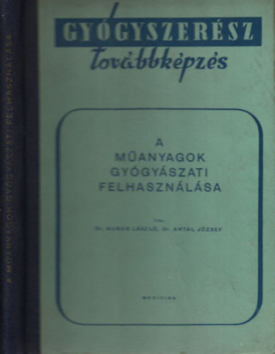 Dr. Auber L�szl� Dr. Antal J�zsef - A m�anyagok gy�gy�szati felhaszn�l�sa (Gy�gyszer�sz tov�bbk�pz�s)