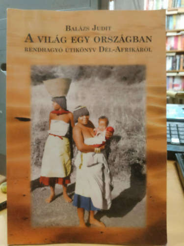 A vil�g egy orsz�gban - rendhagy� �tik�nyv D�l-Afrik�r�l