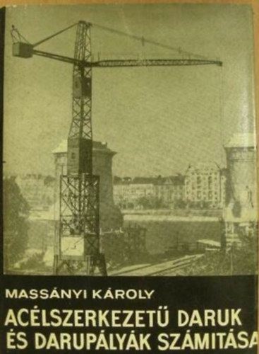 Ac�lszerkezet� daruk �s darup�ly�k sz�m�t�sa