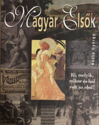 Magyar elsk - Ki, melyik, mikor s hol volt az els?