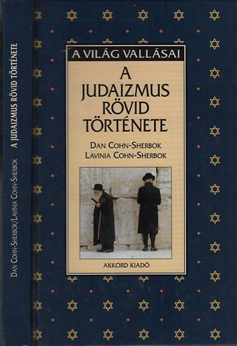 Dan-Lavinia Cohn-Sherbok - A judaizmus rvid trtnete (A vilg vallsai)