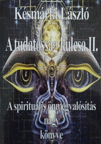 A tudatossg kulcsa II. - A spiritulis nmegvalsts nagy knyve