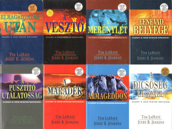 Reg�ny a F�ld utols� napjair�l sorozat (�sszesen 8 db k�nyv): 1. Az elragadtat�s ut�n + 5. A veszt� + 6. A mer�nylet + 8. A fenevad b�lyege + 9. A puszt�t� ut�latoss�g + 10. A marad�k + 11. Armageddon + 12. A dics�s�g lesz�ll