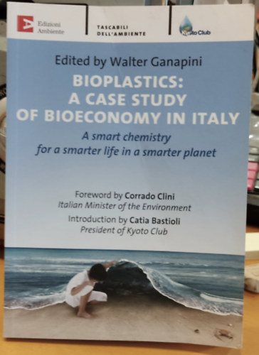 Bioplastics: A case study of Bioeconomy in Italy - A smart chemistry for a smarter life in a smarter planet (Tascabili Dell'Ambiente)