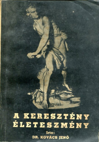 Dr. Kovcs Jen - A keresztny leteszmny