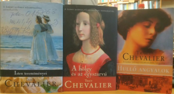 3 db Tracy Chevalier: Hull� angyalok + A h�lgy �s az egyszarv� + Isten teremtm�nyei