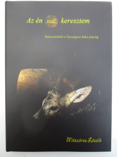 Az n (szl) keresztem (Bakonybltl a Varangyos bka folyig)
