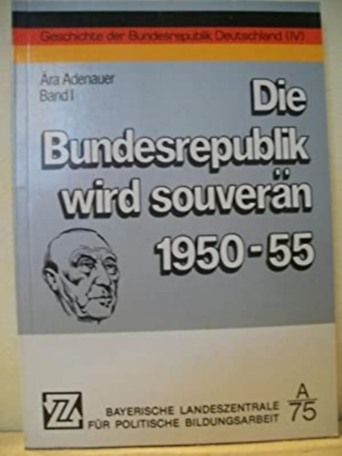 Ära Adenauer - Die Bundesrepublik wird souverän 1950-1955