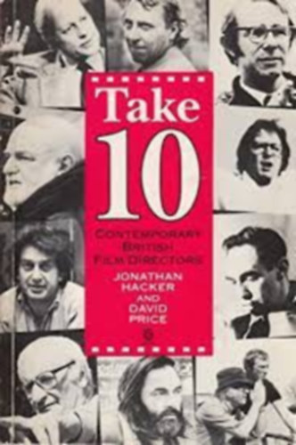 David Price Jonathan Hacker - Take 10 Contemporary British Film Directors