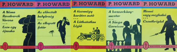 P. Howard  (Rejt Jen) - 5 db knyv a P. Howard-sorozatbl (Rejt Jen): A tizenngy kartos aut / A lthatatlan Lgi + Menni vagy meghalni / Csontbrigd +   A boszorknymester / A Srga Garnizon + Az elretolt helyrsg / Az ellopott futr + A Nma Revol