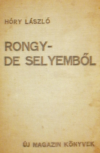 Rongy - de selyemb�l (Egy diz�z �s nyolc f�rfi t�rt�nete) - �j Magazin K�nyvek