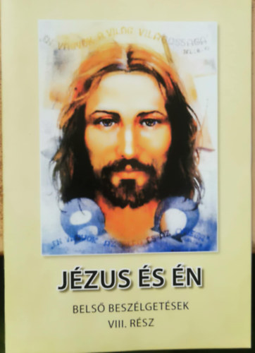 Jézus és én - Belső beszélgetések VIII. rész