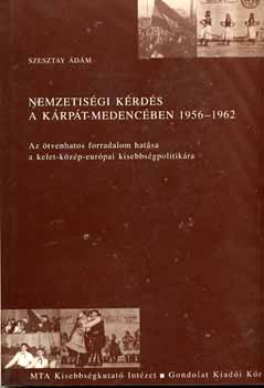 Szesztay dm - Nemzetisgi krds a Krpt-medencben 1956-1962