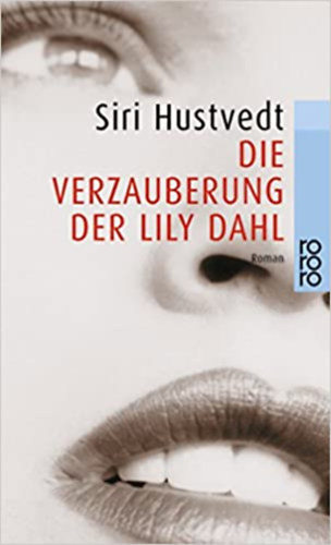 Siri Hustvedt - Die Verzauberung der Lily Dahl