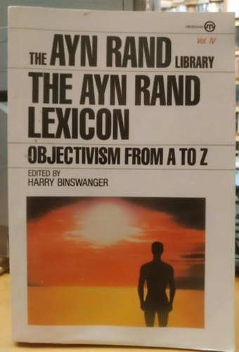 The Ayn Rand Library Vol. IV. - The Ayn Rand Lexicon - Objectivism from A to Z