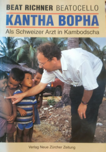 Kantha Bopha: Als Schweizer Artz in Kambodscha