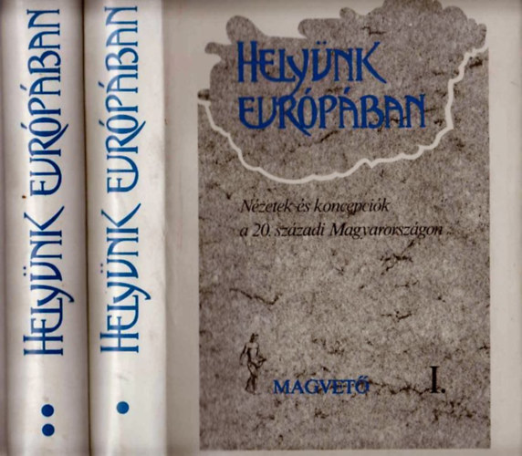 Helynk Eurpban I-II. - Nzetek s koncepcik a 20. szzadi Magyarorszgon