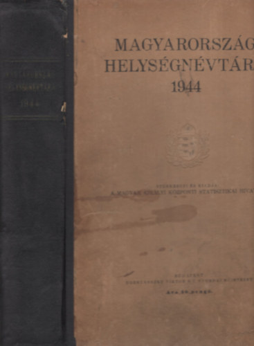 Magyar Kir�lyi Statisztikai Hivatal - Magyarorsz�g helys�gn�vt�ra 1944 (t�rk�pmell�klet n�lk�l)