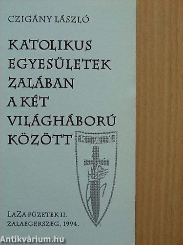 SZERZ Czigny Lszl - Katolikus egyesletek Zalban a kt vilghbor kztt - Kszlt 500 pldnyban.