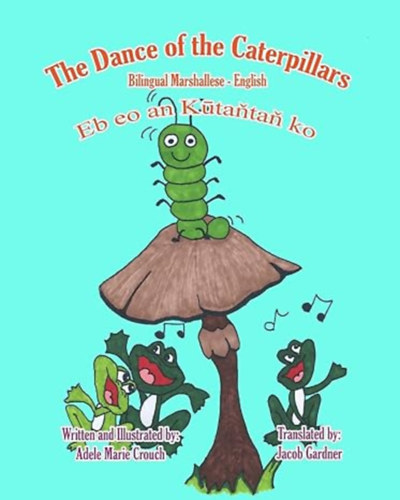 The Dance of the Caterpillars - A hernyk tnca ( Billingual english-hungarian) (angol-magyar ktnyelv)