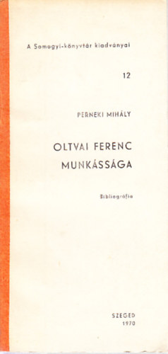 Perneki Mihly  (szerk.) - Oltvai Ferenc munkssga (bibliogrfia)