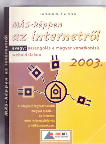MS-kppen az internetrl, avagy: Barangols a magyar vonatkozs weboldalakon (A vilghl leghasznosabb magyar oldalai - az internet, mint informciforrs a htkznapokban)