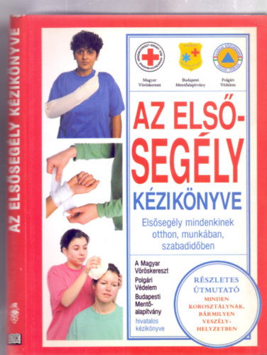 Az els�seg�ly k�zik�nyve - Els�seg�ly mindenkinek otthon, munk�ban, szabadid�ben